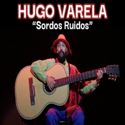 Hugo Varela: Sordos Ruidos